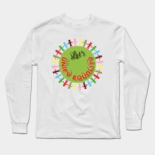 Unify - unite - equality Long Sleeve T-Shirt